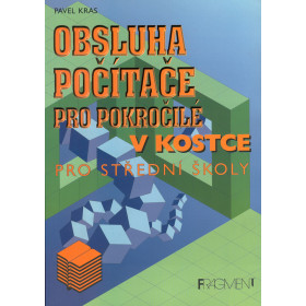 Obsluha počítače pro pokročilé v kostce pro střední školy  Pavel Kras