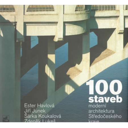 100 staveb moderní architektura Středočeského kraje - Ester Havlová a kol.