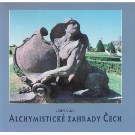 Alchymistické zahrady Čech - Josef Dolejší