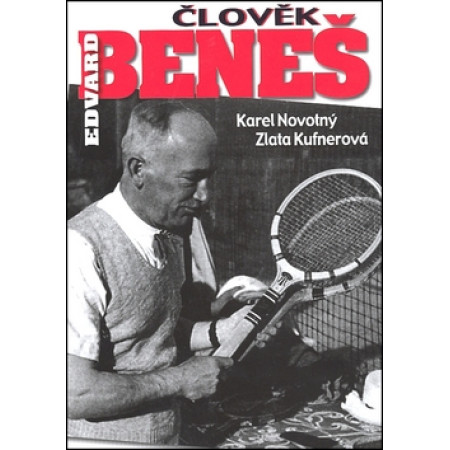 Člověk Edvard Beneš - Karel Novotný; Zlata Kufnerová