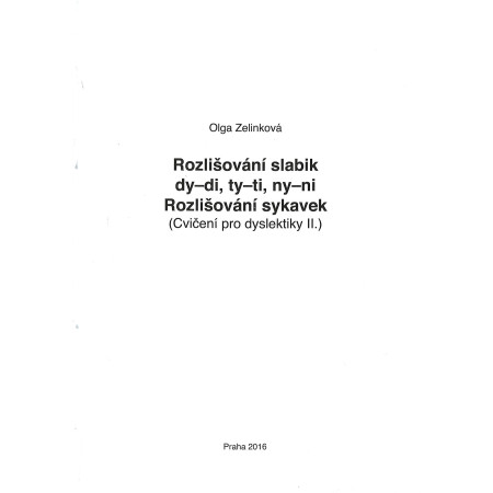 Cvičení pro dyslektiky II.- Rozlišování slabik dy-di, ty-ti, ny-ni, sykavek - Olga Zelinková