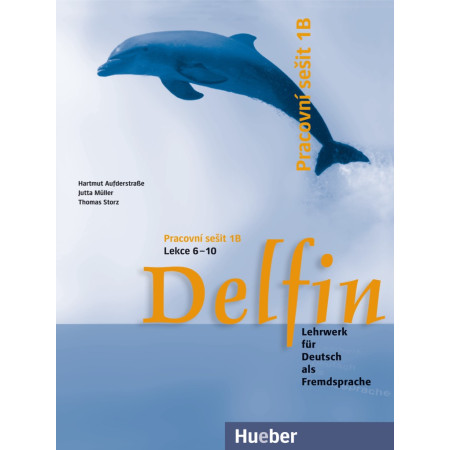 Delfin, zweibändige Ausgabe Pracovní sešit 1B, Lekce 6-10 - Hartmut Aufderstrasse