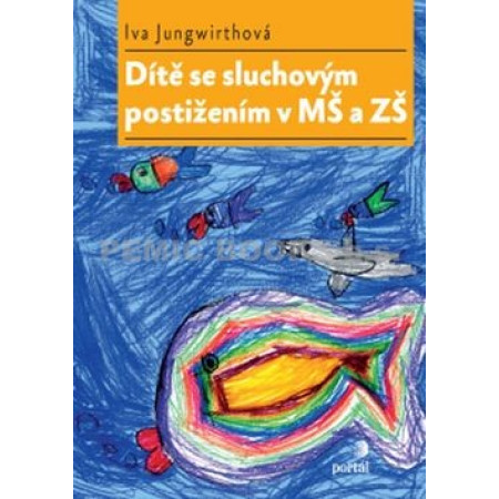 Dítě se sluchovým postižením v MŠ a ZŠ - Iva Jungwirthová