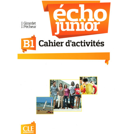 Écho Junior B1 Cahier d'activités - Jacky Girardet