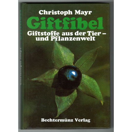 Giftfibel - Giftstoffe aus der Tier - und Pflanzenwelt - Christoph Mayr