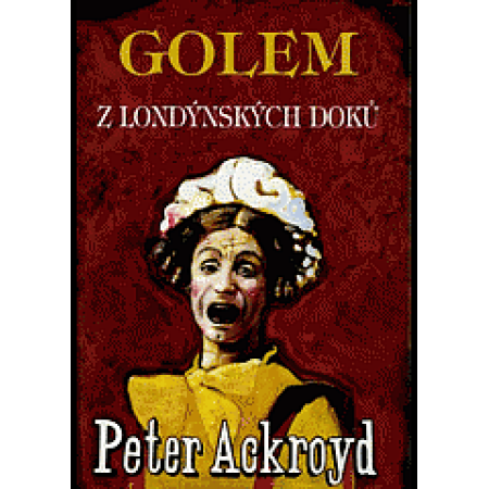 Golem z londýnských doků - Peter Ackroyd