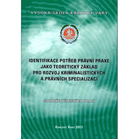 Identifikace potřeb právní praxe jako teoretický základ pro rozvoj kriminalistických a právních specializací