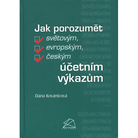 Jak porozumět světovým, evropským, českým účetním výkazům - Dana Kovanicová