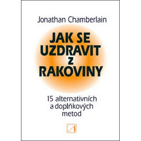 Jak se uzdravit z rakoviny - Jonathan Chamberlain