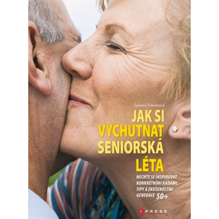 Jak si vychutnat seniorská léta - Tamara Tošnerová