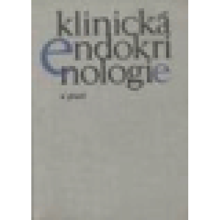 Klinická endokrinologie v praxi - Bleha Otakar; Küchel Otto