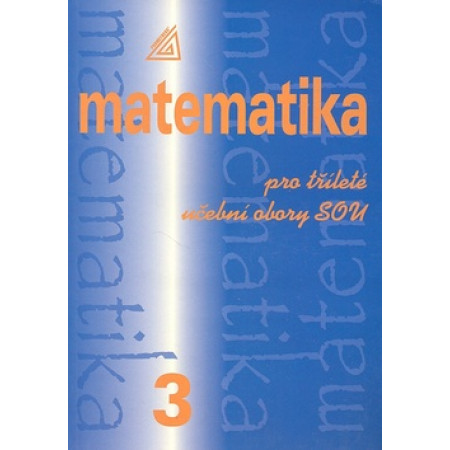 Matematika pro tříleté učební obory SOU 3. - Emil Calda