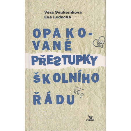 Opakované přestupky školního řádu - Věra Soukeníková a kol.