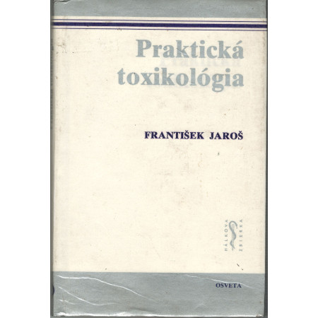 Praktická toxikológia - Jaroš František