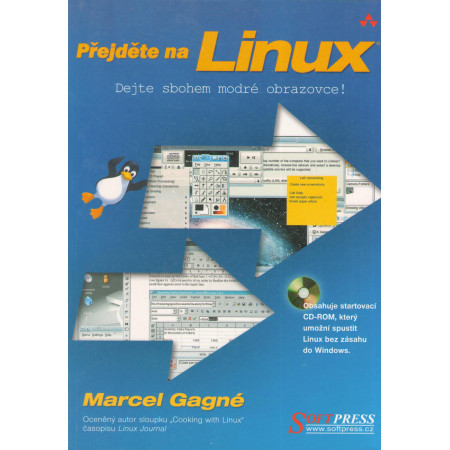 Přejděte na Linux - Dejte sbohem modré obrazovce! - Marcel Gagné + CD-ROM