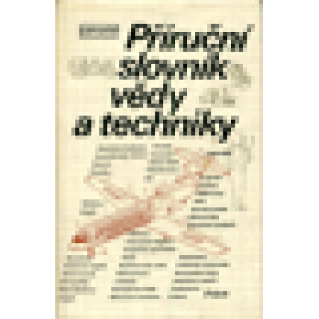 Příruční slovník vědy a techniky - Bohumil Dobrovolný