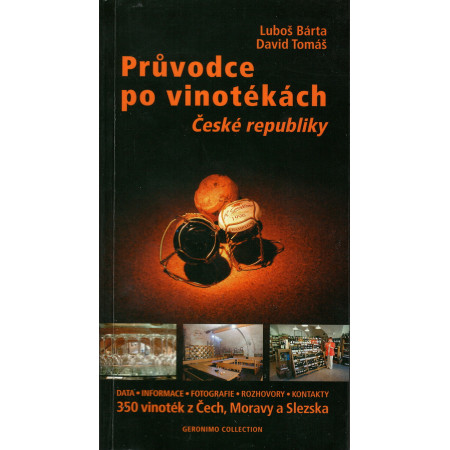 Průvodce po vinotékách České republiky - Luboš Bárta; David Tomáš