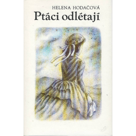 Ptáci odlétají - Helena Hodačová