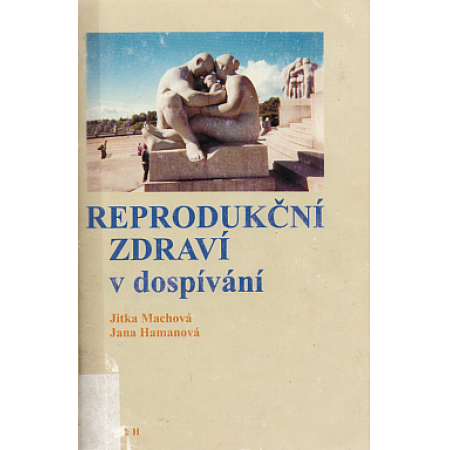 Reprodukční zdraví v dospívání - Jitka Machová, Jana Hamanová