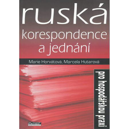 Ruská korespondence a jednání pro hospodářskou praxi - Marie Horvátová a kol.