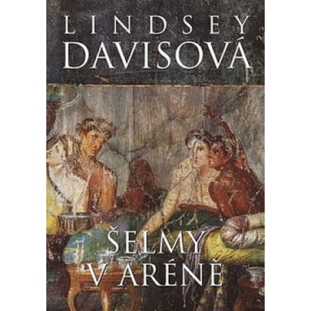 Šelmy v aréně - Lindsey Davis