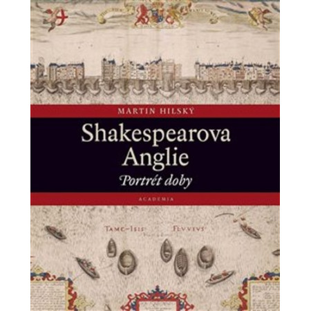 Shakespearova Anglie - Martin Hilský