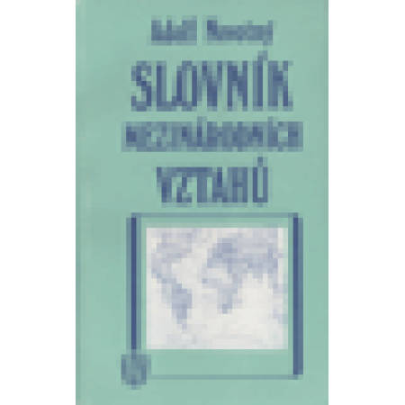 Slovník mezinárodních vztahů - NOVOTNÝ Adolf