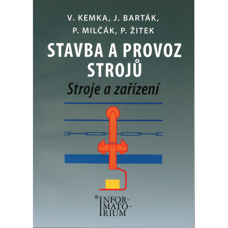 Stavba a provoz strojů - Vladislav Kemka, Jiří Barták, Petr Milčák