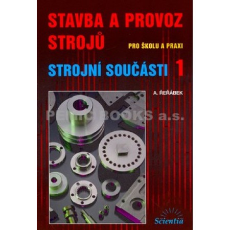 Stavba a provoz strojů Strojní součásti 1- Antonín Řeřábek