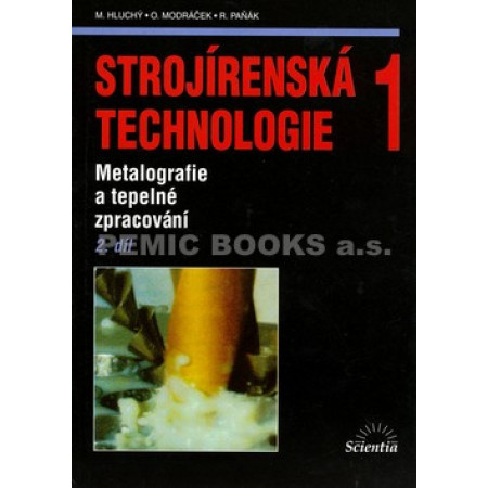 Strojírenská technologie 1, 2.díl - Miroslav Hluchý, Oldřich Modráček, Rudolf Paňák