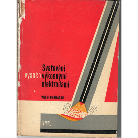 Svařování vysokovýkonnými elektrodami - Vilém Hromádko