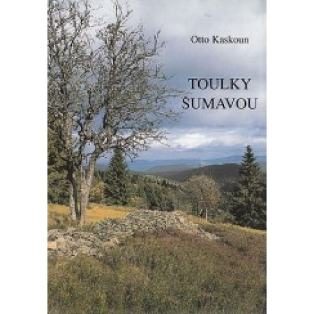 Toulky Šumavou - Oto Kaskoun