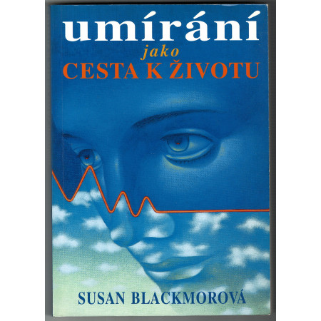 Umírání jako cesta k životu - Susan Blackmorová