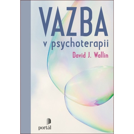 Vazba v psychoterapii  - David J. Wallin