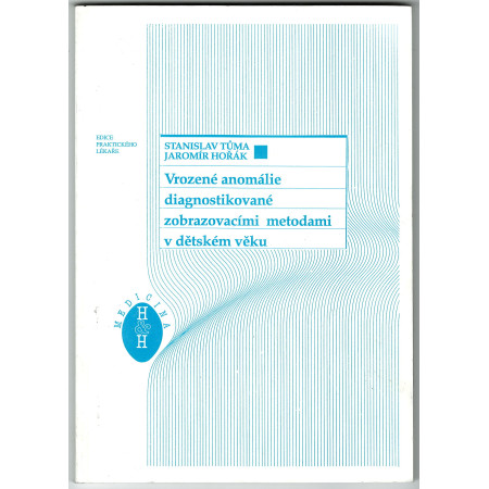 Vrozené anomálie diagnostikované zobrazovacími metodami v dětském věku - Stanislav Tůma, Jaromír Hořák