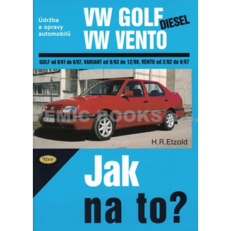 VW Golf diesel od 9/91 do 8/97, Variant od 9/93 do 12/98, Vento od 29/2 do 8/97, Údržba a opravy automobilů č. 20 ,edice Jak na to