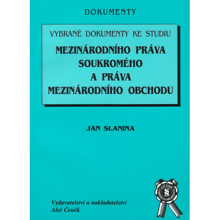 Vybrané dokumenty ke studiu mezinárodního práva soukromého a práva mezinárodního obchodu - Jan Slanina