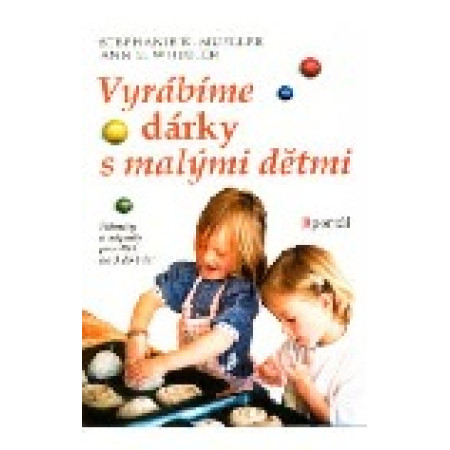 Vyrábíme dárky s malými dětmi - Stephanie R. Mueller