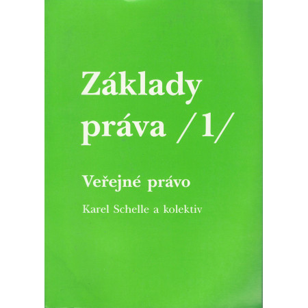 Základy práva 1. Veřejné právo - Karel Schelle a kol.