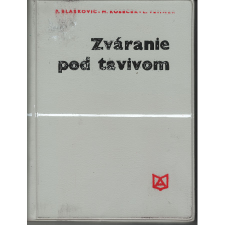 Zváranie pod tavivom - Blaškovič, P.; Koseček, M.; Vehner, L.